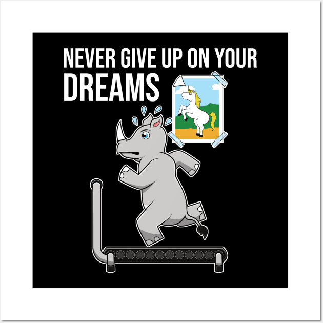 Never Give Up On Your Dreams Rhino Unicorn Treadmill Wall Art by jkshirts